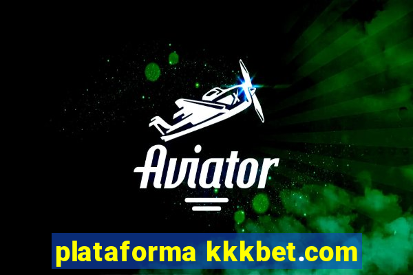 plataforma kkkbet.com